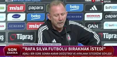 Sergen Yalçın: Rafa Sİlva maçlarda oynamayacağını söyledi
