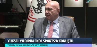 Samsunspor'un Başkanı Yüksel Yıldırım: Ben olsam Rafa Silva'yı satardım