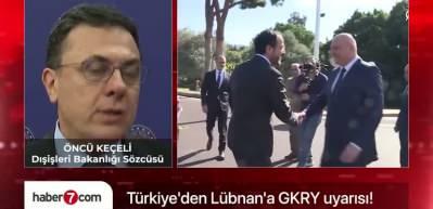 Dışişleri Sözcüsü Keçeli'den Lübnan'a GKRY uyarısı!