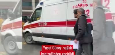 Yusuf G&uuml;ney, Adli Tıp Kurumu'na sevk edildi! 