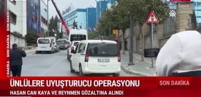 &Uuml;nl&uuml;lere uyuşturucu operasyonu! Reynmen ve Hasan Can Kaya g&ouml;zaltında