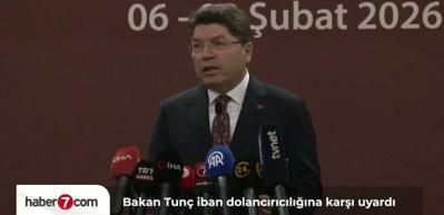 Bakan Tun&ccedil;: IBAN kullandırılmaz, dolandırıcılığa maruz kalacağınızı d&uuml;ş&uuml;nmeniz gerekir