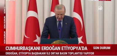 Cumhurbaşkanı Erdoğan Etiyopya'daki basın toplantısında "Etiyopya bizim kardeş &uuml;lkemiz" dedi