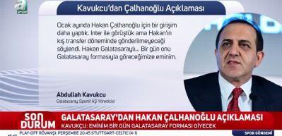 Abdullah Kavukcu: Hakan bir g&uuml;n Galatasaray forması giyecek