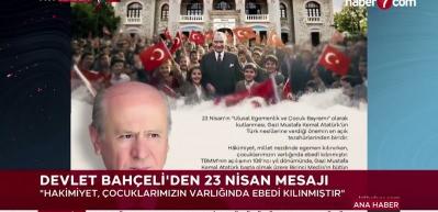 MHP Genel Başkanı Bah&ccedil;eli'den 23 Nisan Ulusal Egemenlik ve &Ccedil;ocuk Bayramı mesajı