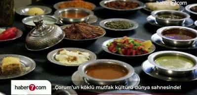 &Ccedil;orum&rsquo;un k&ouml;kl&uuml; ve zengin mutfak k&uuml;lt&uuml;r&uuml; d&uuml;nya sahnesinde