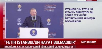 Cumhurbaşkanı Erdoğan istanbul'un Fethinin 573. yıl d&ouml;n&uuml;m&uuml;nde konuştu