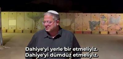 İsrail Ulusal G&uuml;venlik Bakanı Ben-Gvir: Dahiye'yi yerle bir etmeliyiz