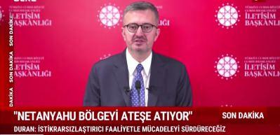 İletişim Başkanı Duran: Netanyahu T&uuml;rkiye d&uuml;şmanlığını siyasi bir can simidi olarak g&ouml;r&uuml;yor