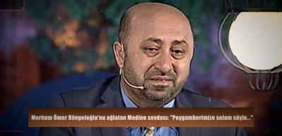 Merhum &Ouml;mer D&ouml;ngeloğlu&rsquo;ndan y&uuml;reklere dokunan Medine anısı