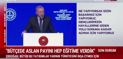 Cumhurbaşkanı Erdoğan "B&uuml;t&ccedil;ede aslan payını eğitime verdik" dedi