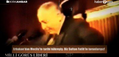 Erbakan'dan Meclis'te tarihi k&uuml;kreyiş: Biz Sultan Fatih'in torunlarıyız!