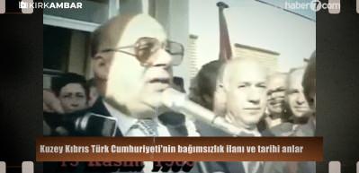 Kuzey Kıbrıs T&uuml;rk Cumhuriyeti'nin bağımsızlık ilanı ve tarihi anlar