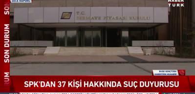 SPK'dan &ccedil;ok sayıda kişi hakkında su&ccedil; duyurusu