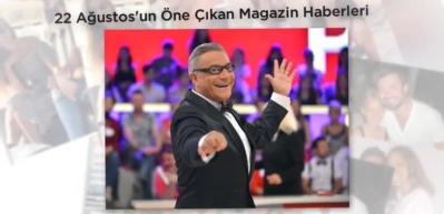 22 Ağustos'un &ouml;ne &ccedil;ıkan magazin haberleri