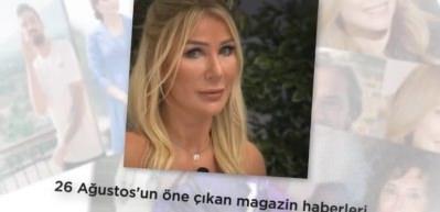 26 Ağustos'un &ouml;ne &ccedil;ıkan magazin haberleri!