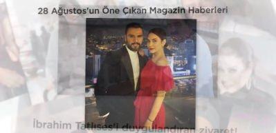 28 Ağustos'un &Ouml;ne &Ccedil;ıkan Magazin Haberleri