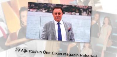 29 Ağustos'un &Ouml;ne &Ccedil;ıkan Magazin Haberleri