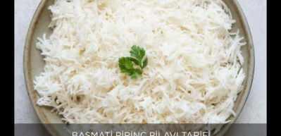 Basmati pirin&ccedil; pilavı tarifi