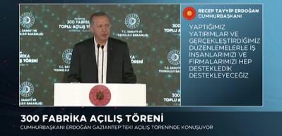 Cumhurbaşkanı Erdoğan: "Bu fabrikaların Gaziantep'in ihracatına 1 milyar doların &uuml;zerinde katkı sağlaması bekleniyor"
