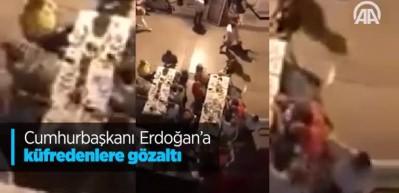 Erdoğan'a k&uuml;freden kişiler tutuklandı