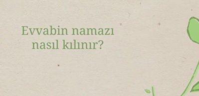 Evvabin namazı nasıl kılınır? Evvabin namazı kılınışı