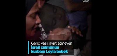 Gazze katliamının en k&uuml;&ccedil;&uuml;k şehidi: 8 aylık Leyla bebek