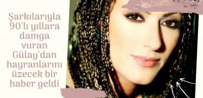 Gülay 3'üncü kez kansere yakalandı!