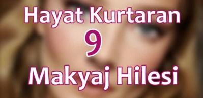 Hayat kurtaran 9 makyaj hilesi