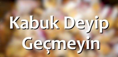 Kabuk deyip ge&ccedil;meyin!
