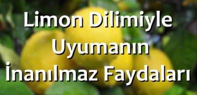 Limon dilimiyle uyumanın inanılmaz faydaları