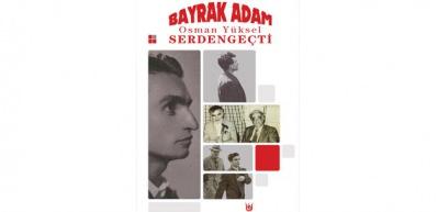 Osman Y&uuml;ksel Serdenge&ccedil;ti hayatı belgesel oldu