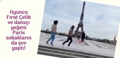 Oyuncu Fırat &Ccedil;elik ve dans&ccedil;ı yeğeninden muhteşem Paris performansı!