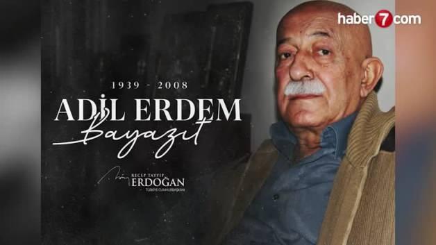Cumhurbaşkanı Erdoğan: Adil Erdem Bayazıt’ı duygulandıran şiirle andı
