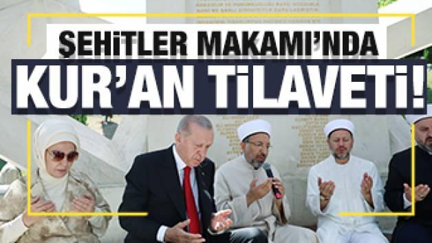 Başkan Erdoğan'dan 15 Temmuz Şehitler Makamı'nda Kur'an tilaveti!
