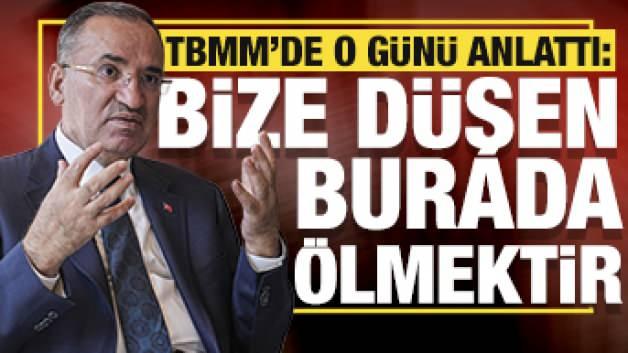 Bozdağ: "15 Temmuz'da Meclis bombalanırken kaçmadık, ölmeyi göze aldık"