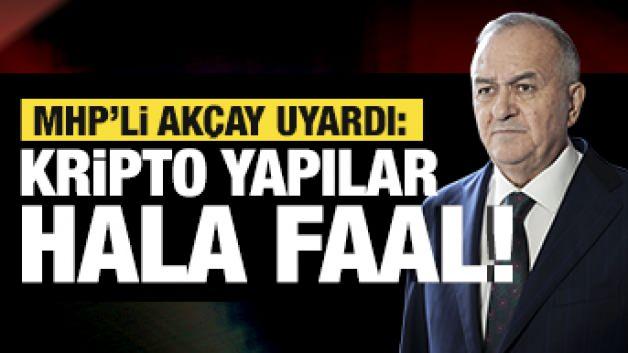 MHP’li Erkan Akçay'dan FETÖ uyarısı: Kripto yapılar halen faaliyetlerine devam ediyor