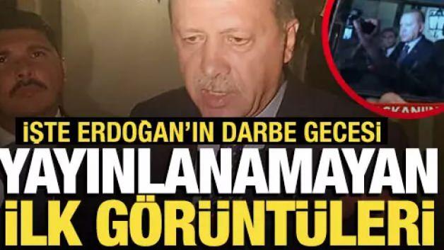 Cumhurbaşkanı Erdoğan'ın darbe gecesi yayınlanamayan ilk görüntüleri!