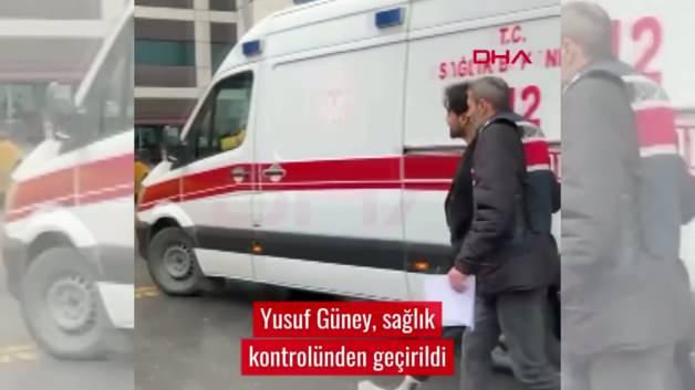 Yusuf G&uuml;ney, Adli Tıp Kurumu'na sevk edildi! 