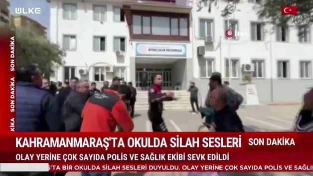 Kahramanmaraş'ta okulda silah sesleri! Okulda yararılar var