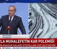 CHP Genel Başkan Yardımcısı Faik Öztrak'tan skandal kar savunması
