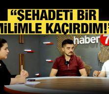 15 Temmuz gazisi Ayanoğlu: Şehadeti bir milimle kaçırdım!