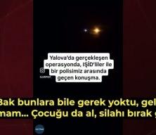 Hain ter&ouml;ristler &ccedil;ocuğun arkasına saklanmış! Yalova&rsquo;da DEAŞ&rsquo;lilerle polis arasında yaşanan diyalog