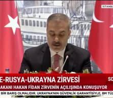 Bakan Hakan Fidan Türkiye-Ukrayna-Rusya zirvesinin açılışında konuştu