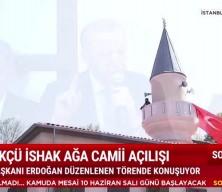 Cumhurbaşkanı Recep Tayyip Erdoğan, İshak Ağa Camii açılışına katıldı