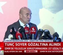İzmir eski Büyükşehir Belediye Başkanı Tunç Soyer gözaltına alındı
