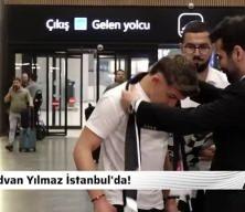 Beşiktaş'ın yeni transferi Rıdvan yılmaz İstanbul'da