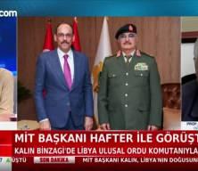 Mit Başkanı Kalın Hafter ile görüştü