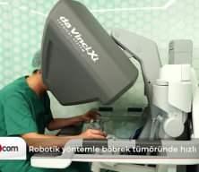 Robotik yöntemle böbrek tümöründe hızlı iyileşme