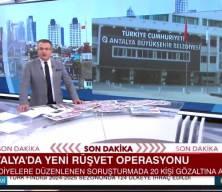 Antalya Büyükşehir Belediyesi'ne rüşvet operasyonu!